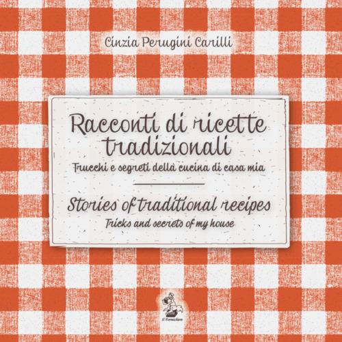 Racconti di ricette tradizionali. Trucchi e segreti della cucina di casa mia-Stories of traditional recipes. Tricks and secrets of my house. Ediz. bilingue - Cinzia Preugini - copertina