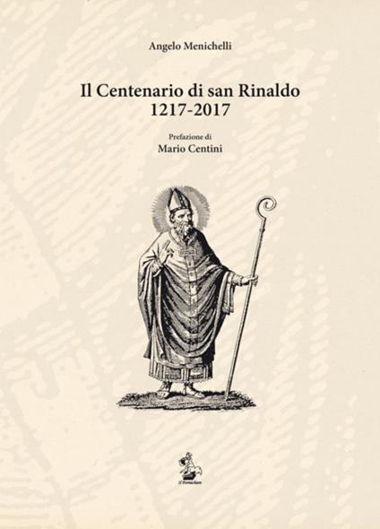 Il centenario di san Rinaldo 1217-2017 - Angelo Menichelli - copertina