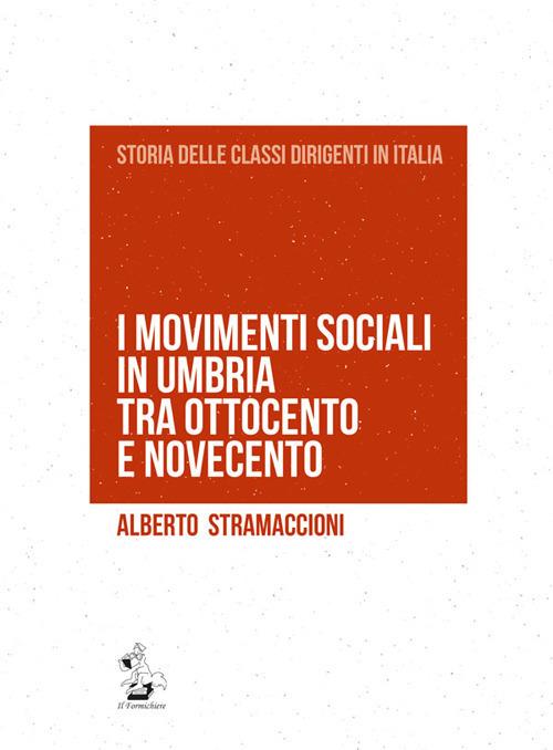 I movimenti sociali in Umbria tra Otto e Novecento - Alberto Stramaccioni - copertina