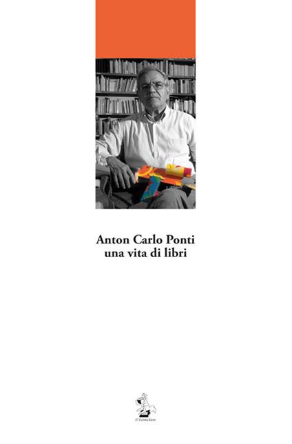 Anton Carlo Ponti, una vita di libri - copertina