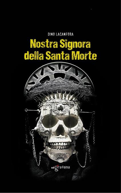 Nostra Signora della Santa Morte - Dino Lacanfora - copertina