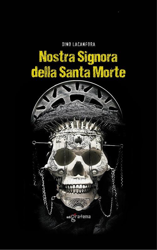 Nostra Signora della Santa Morte - Dino Lacanfora - copertina