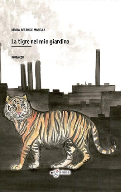 La tigre nel mio giardino - Maria Beatrice Masella - copertina