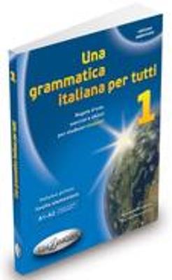 Una grammatica italiana per tutti. Vol. 1 - Alessandra Latino,Marida Muscolino - copertina