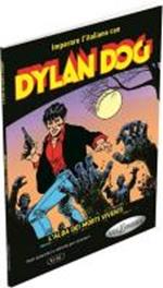 Imparare l'italiano con i fumetti. Dylan Dog. L'alba dei morti viventi