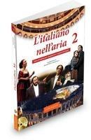 L'italiano nell'aria. Corso d'italiano per cantanti lirici e amanti dell'opera. Con CD Audio. Vol. 2