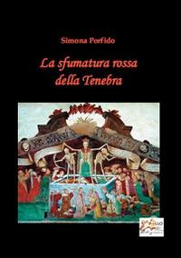 La sfumatura rossa della tenebra - Simona Porfido - copertina