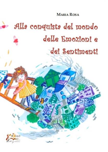 Alla conquista del mondo delle emozioni e dei sentimenti - Maria Rosa - copertina