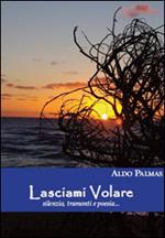 Lasciami volare. Silenzi, tramonti e poesia...