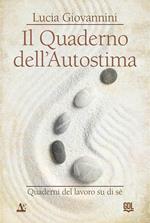 Il quaderno dell'autostima. Quaderni del lavoro su di sé