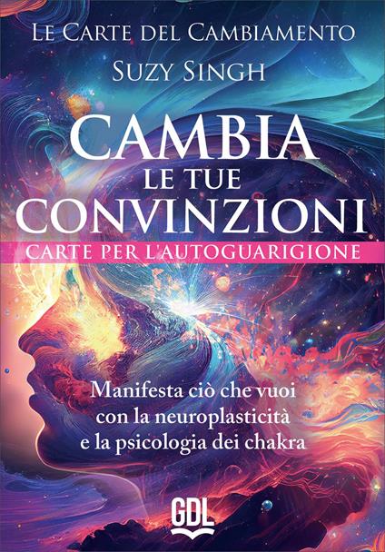 Le carte del cambiamento: cambia le tue convinzioni. 58 carte. Manifesta ciò che vuoi con la neuroplasticità e la psicologia dei chakra. Con Libro - Suzy Singh - copertina