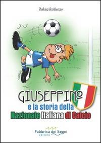 Giuseppino e la storia della nazionale italiana di calcio - Pierluigi Arcidiacono - copertina