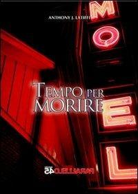 Tempo per morire - Anthony J. Latiffi - copertina