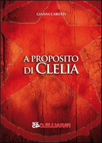 A proposito di Clelia - Gianni Carotti - copertina