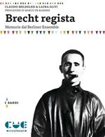 Brecht regista. Memorie dal Berliner Ensemble