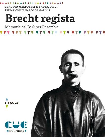 Brecht regista. Memorie dal Berliner Ensemble - Claudio Meldolesi,Laura Olivi - ebook