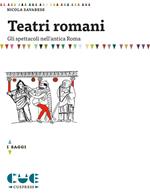 Teatri romani. Gli spettacoli nell'antica Roma