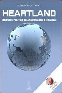 Heartland. Energia e politica nell'Eurasia del XXI secolo - Alessandro Lattanzio - copertina
