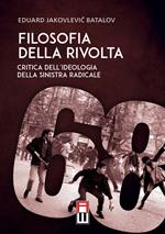 Filosofia della rivolta. Critica dell'ideologia della sinistra radicale