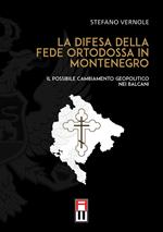 La difesa della fede ortodossa in Montenegro. Il possibile cambiamento geopolitico nei Balcani