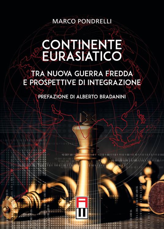 Continente eurasiatico. Tra nuova guerra fredda e prospettive di integrazione - Marco Pondrelli - copertina