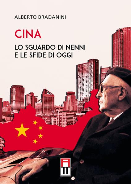 Cina. Lo sguardo di Nenni e le sfide di oggi - Alberto Bradanini - copertina