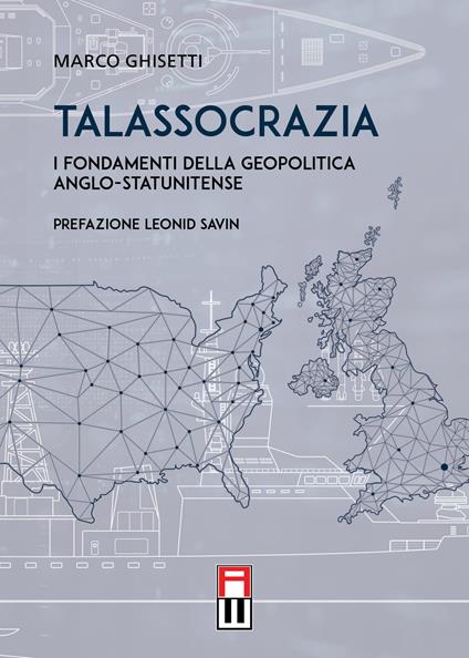 Talassocrazia. I fondamenti della geopolitica anglo-statunitense - Marco Ghisetti - copertina