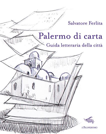 Palermo di carta. Guida letteraria della città - Salvatore Ferlita - copertina