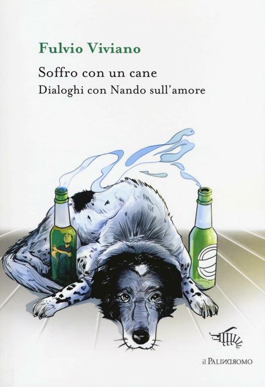 Soffro con un cane. Dialoghi con Nando sull'amore - Fulvio Viviano - copertina