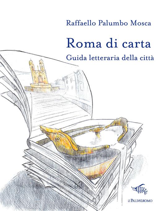 Roma di carta. Guida letteraria della città. Con Carta geografica ripiegata - Raffaello Palumbo Mosca - copertina