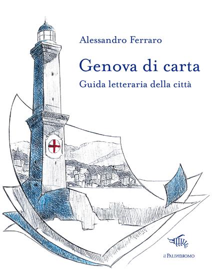 Genova di carta. Guida letteraria della città - Alessandro Ferraro - copertina