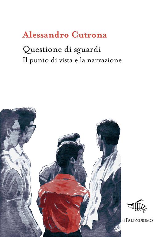 Questione di sguardi. Il punto di vista e la narrazione - Alessandro Cutrona - copertina