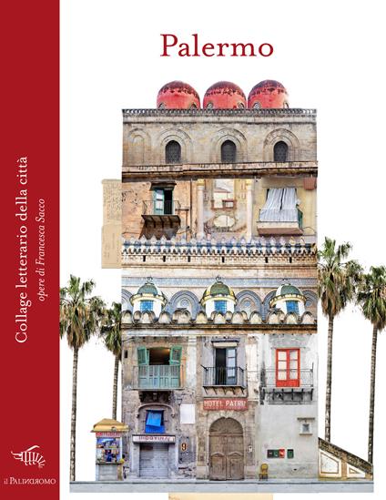 Palermo. Collage letterario della città. Ediz. a colori - Francesca Sacco - copertina