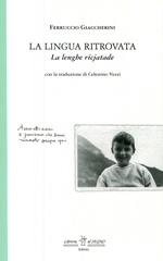 La lingua ritrovata-La lenghe ricjatade. Testo a fronte friulano
