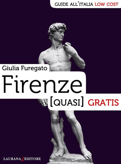Firenze (quasi) gratis - Giulia Furegato - ebook