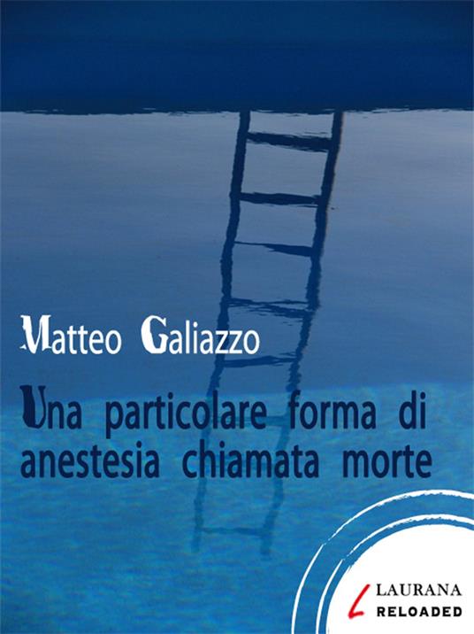 Una particolare forma di anestesia chiamata morte - Matteo Galiazzo - ebook