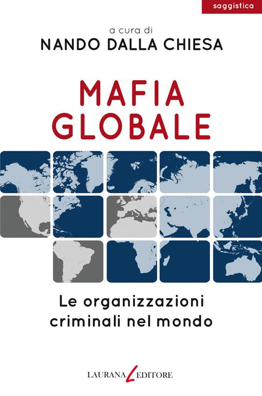 Mafia globale. Le organizzazioni criminali nel mondo - copertina