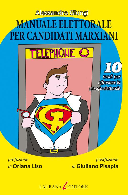 Manuale elettorale per candidati marxiani. 10 modi per affrontare la giungla elettorale - Alessandro Giungi - ebook