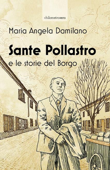 Sante Pollastro e le storie del borgo - Maria Angela Damilano - copertina