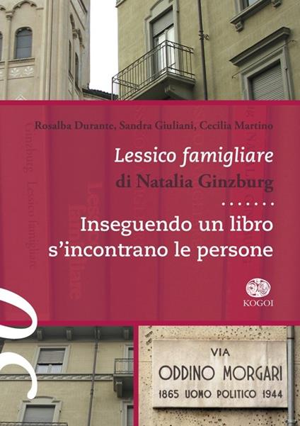 Lessico famigliare di Natalia Ginzburg. Inseguendo un libro s'incontrano le persona - Rosalba Durante,Sandra Giuliani,Cecilia Martino - copertina