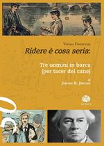 Ridere è cosa seria. «Tre uomini in barca (per tacer del cane)» di Jerome K. Jerome