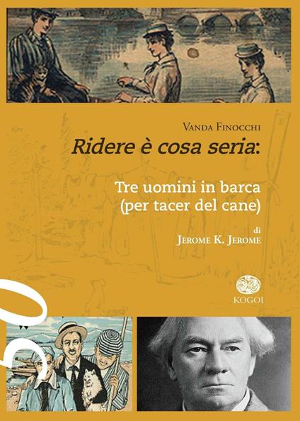 Ridere è cosa seria. «Tre uomini in barca (per tacer del cane)» di Jerome K. Jerome - Vanda Finocchi - copertina