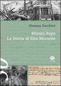 40 anni dopo. La storia di Elsa Morante
