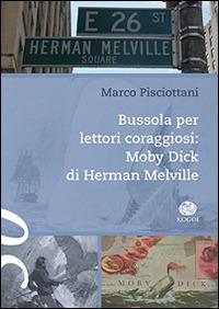 Bussola per lettori coraggiosi: «Moby Dick» di Herman Melville - Marco Pisciottani - copertina