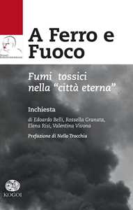 A ferro e fuoco. Fumi tossici nella «città eterna»