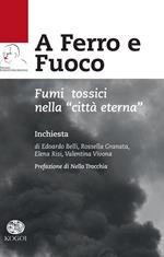 A ferro e fuoco. Fumi tossici nella «città eterna»