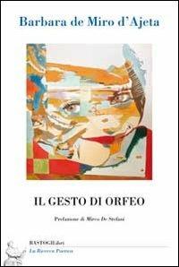 Il gesto di Orfeo - Barbara De Miro D'Ajeta - copertina