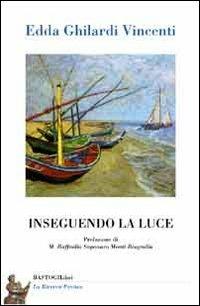 Inseguendo la luce - Edda Ghilardi Vincenti - copertina