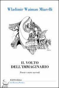 Il volto dell'immaginario - Wladimir Waiman Miarelli - copertina
