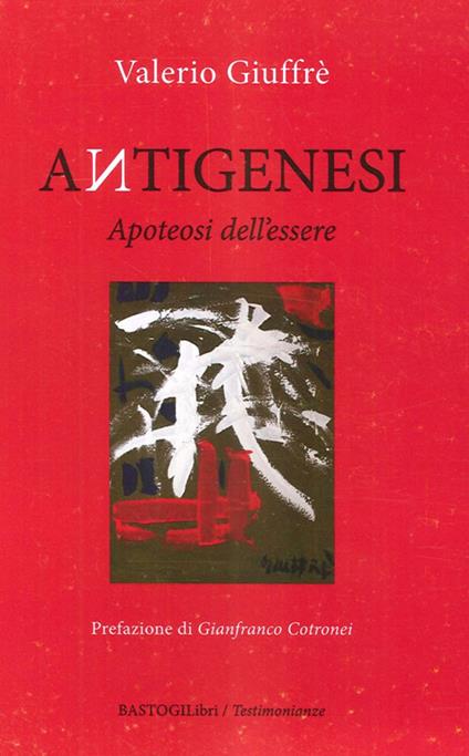 Antigenesi. Apoteosi dell'essere - Valerio Giuffrè - copertina